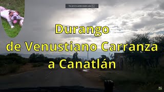 Durango  de Venustiano Carranza a Canatlán [upl. by Alrac674]