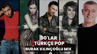 90lar Türkçe Pop  45 Dakika  21 Şarkı Burak Kılınçoğlu Mix [upl. by Nylle]