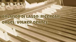 Orlando di Lasso Ricercar Orgelmusik [upl. by Ahsaele]