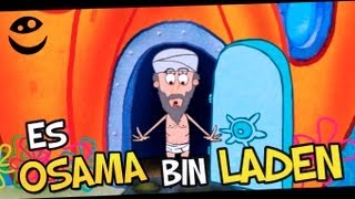 ES OSAMA BIN LADEN PARODIA BOB ESPONJA [upl. by Hadeis]