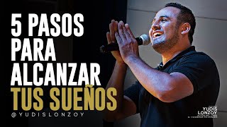 ESCUCHA Esto cada MAÑANA 5 Pasos para ALCANZAR tus SUEÑOS ¡YA  Yudis Lonzoy [upl. by Razal]