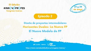 Innovaprofes III Episodio 2 El nuevo modelo de FP [upl. by Baynebridge995]