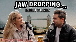 Jaw Dropping is One Way to Put it  Two Hot Takes Podcast  Reddit Stories [upl. by Saduj]