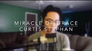 Miracle of Grace Curtis Stephan cover [upl. by Aharon]