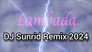 Lambada  DJ Sunrid Remix 2024 [upl. by Rozella]