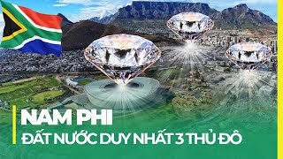 ĐẤT NƯỚC DUY NHẤT CÓ 3 THỦ ĐÔ  NAM PHI QUỐC GIA NHIỀU KIM CƯƠNG NHẤT THẾ GIỚI [upl. by Ahsikyt572]