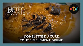 Gastronomie  lomelette du curé tout simplement divine [upl. by Akemad]