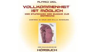 Vollkommenheit ist möglich  Der Stufenweg des Buddha zur Befreiung  Alfred Weil [upl. by Volney783]