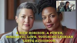 A NEW HORIZON A POWER ROMANTIC LOVE TOUCHING LESBIAN LGBTQ AUDIOBOOK [upl. by Aihc]