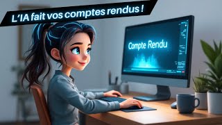 Comment faire faire ses comptes rendus par lIA facilement efficacement [upl. by Cila]