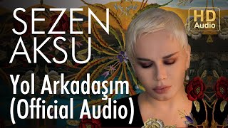 Sezen Aksu  Yol Arkadaşım Official Audio [upl. by Neelear715]