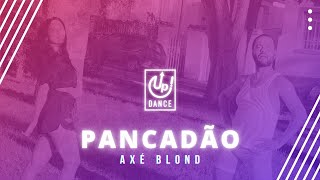 Pancadão  Axé Blond  Coreografia  Up Dance [upl. by Yendys906]