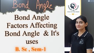 B Sc sem1 Bond Angle Factors Affecting Bond AngleUses Of Bond Angle By Charu Sharawat [upl. by Cnahc]