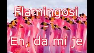 Flamingosi  Eh da mi je Lyrics tekst [upl. by Brunell]