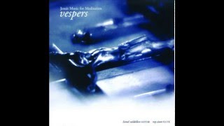 Vespers Vol 1 Jesuit Music for Meditation [upl. by Giddings]