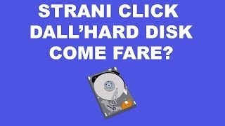 Strani click dallhard disk  Vediamo come fare [upl. by Annoif]