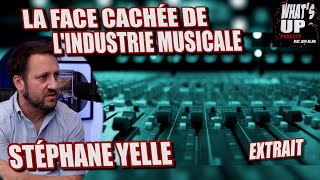 La FACe CACHÉE de lINDUSTRIE MUSICALE  Stéphane Yelle  Whats Up Podcast Extrait [upl. by Ynafets]