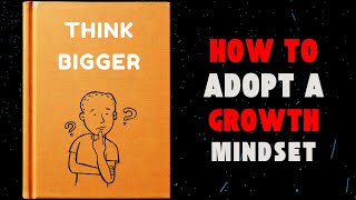 Think Bigger Learn to Adopt a Growth Mindset Audiobook [upl. by Aible]