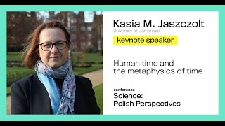 SPP Cambridge 2019 KEYNOTE TALK Prof Kasia M Jaszczolt quotHuman time and the metaphysics of timequot [upl. by Lanny]