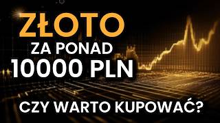 Czy WARTO KUPOWAĆ ZŁOTO za ponad 10000 PLN [upl. by Enneite]