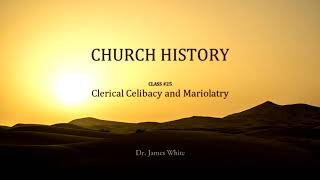 CHURCH HISTORY  Class 25 Clerical Celibacy and Mariolatry [upl. by Johannessen]