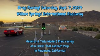 Tesla Model S Plaid amp General Willow Springs Drag Racing September 7 2024 [upl. by Naga]