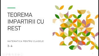 Teorema impartirii cu rest  Teorie si aplicatie  Matematica pentru clasele 34  Pregatire  2024 [upl. by Negam]