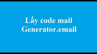 Lấy code mail Generatoremail tự động với maxcare và thủ công [upl. by Etnohs]