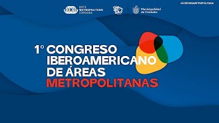 1er Congreso Iberoamericano de Áreas Metropolitanas  Día 1 [upl. by Warwick]