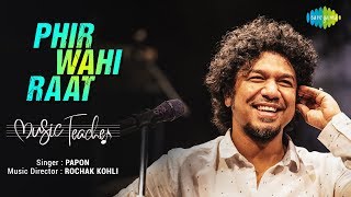 Phir Wahi Raat Hai  फिर वही रात है  Papon  Rochak Kohli  Manav Kaul  Divya Dutta Music Teacher [upl. by Ruy]