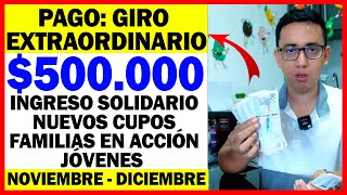 🛑PAGO EXTRAORDINARIO 500000 INGRESO SOLIDARIO FAMILIAS Y JÓVENES ACCIÓN  NOVIEMBRE Y DICIEMBRE [upl. by Oeram]