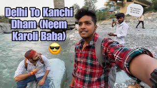 Kainchi Dham Neem Karoli Baba  NeemKaroliBaba Dham Vlog  Delhi To Kanchi Dhan By Train [upl. by Zebedee996]