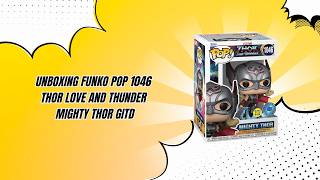 Unboxing Funko Pop 1046 Thor Love and Thunder Mighty Thor GITD [upl. by Gittle]