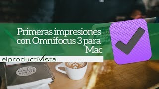 Primeras impresiones usando Omnifocus 3 para Mac [upl. by Martino]