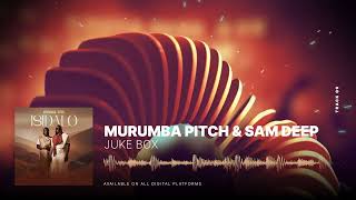 Murumba Pitch amp Sam Deep  Jukebox [upl. by Caasi]