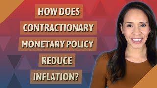 How does contractionary monetary policy reduce inflation [upl. by Gorman]