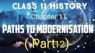 Class 11 History Chapter 11 Paths to Modernisation  Part 12 [upl. by Adaha]