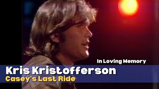 Kris Kristofferson  Caseys Last Ride  In Loving Memory [upl. by Wynne]