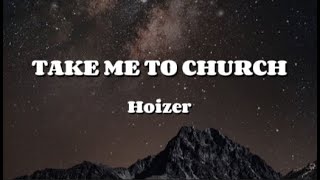 Hozier  TAKE ME TO CHURCH Lyrics Video [upl. by Eidassac]