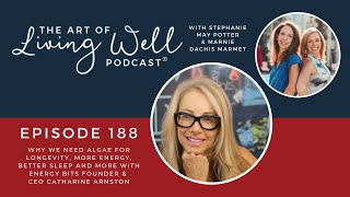 E188 Why we need Algae for longevity energy and sleep with ENERGYbits founder Catharine Arnston [upl. by Atram268]