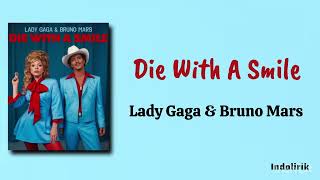 Die With A Smile  Lady Gaga amp Bruno Mars  Lirik Lagu Terjemahan [upl. by Annaliese]