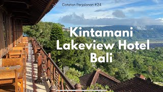 Review Hotel Di Atas Bukit Kintamani Bali  LAKEVIEW HOTEL amp RESORT  Catatan Perjalanan24 [upl. by Murage557]