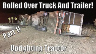 Semi Truck Overturns  Part 1 Uprighting Tractor [upl. by Onaivatco]