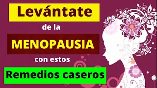 LEVÁNTATE DE LA MENOPAUSIA CON ESTOS REMEDIOS CASEROS [upl. by Oskar]