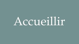 How to pronounce Accueillir correctly in French [upl. by Sivatnod]