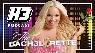 Trisha Paytas The BacH3lorette Round 2  H3 Podcast 182 [upl. by Kaiser]