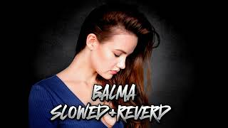 Balma Song  Balma SlowedReverb  Balma lofi Song slowandreverb trending [upl. by Annel267]