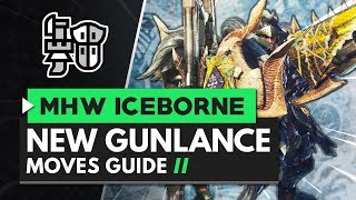 Monster Hunter World Iceborne  Gunlance New Moves Guide [upl. by Naarah]