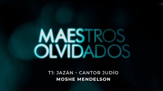 Maestros Olvidados  Jazán Cantor Judío Moshe Mendelson [upl. by Lawrenson]