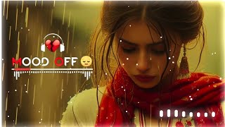 Mood Off 😥  Sad Song  Alone Night  Feeling Music  Breakup Song  Mashup Songs  Broken Heart 💔 [upl. by Milt]